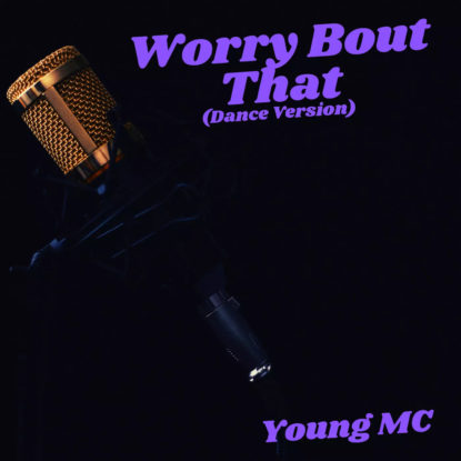 Young MC - Worry Bout That (Dance Version) (2021)